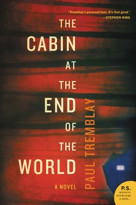 Paul Tremblay The Cabin at the End of the World